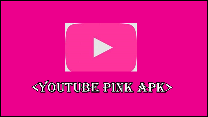 pink youtube apk
